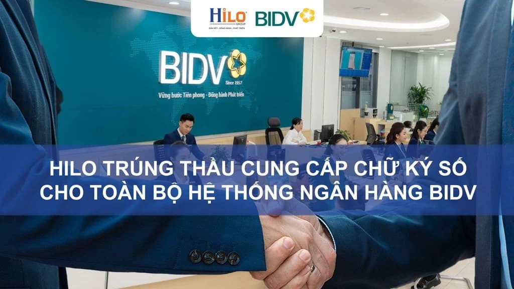 Hilo công bố trúng thầu Dự Án Chứng Thư Số cho Hệ Thống Hóa Đơn Điện Tử thuộc Ngân Hàng TMCP Đầu Tư Và Phát Triển Việt Nam (BIDV)